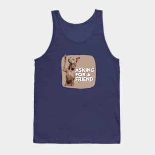 Asking for a friend Tank Top